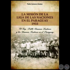 A MISIÓN DE LA LIGA DE LAS NACIONES EN EL PARAGUAY 1933 - Autor: PEDRO GAMARRA DOLDÁN - Año: 2014